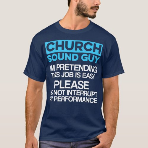 Church Sound Guy Performance Audio Tech Engineer T_Shirt