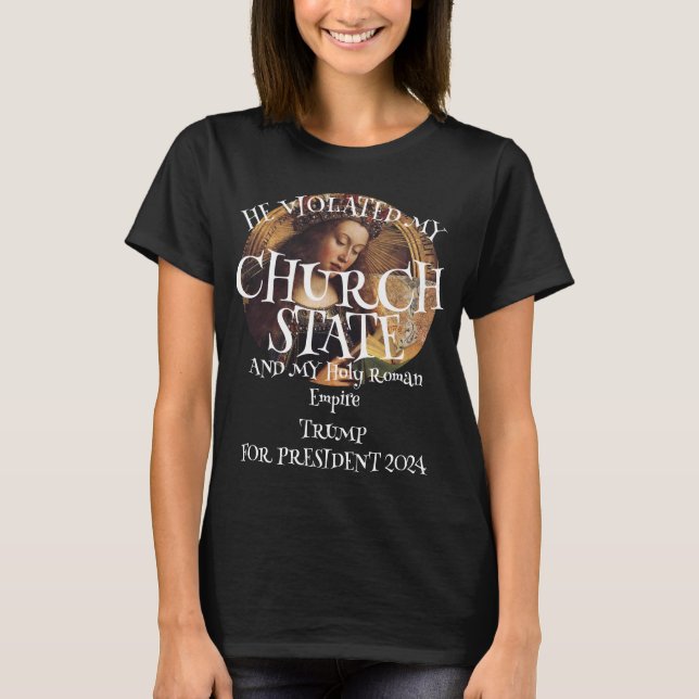 Church State and Holy Roman Empire T-Shirt (Front)