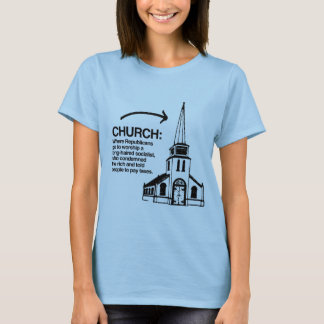 CHURCH - WHERE REPUBLICANS GO TO WORSHIP T-Shirt