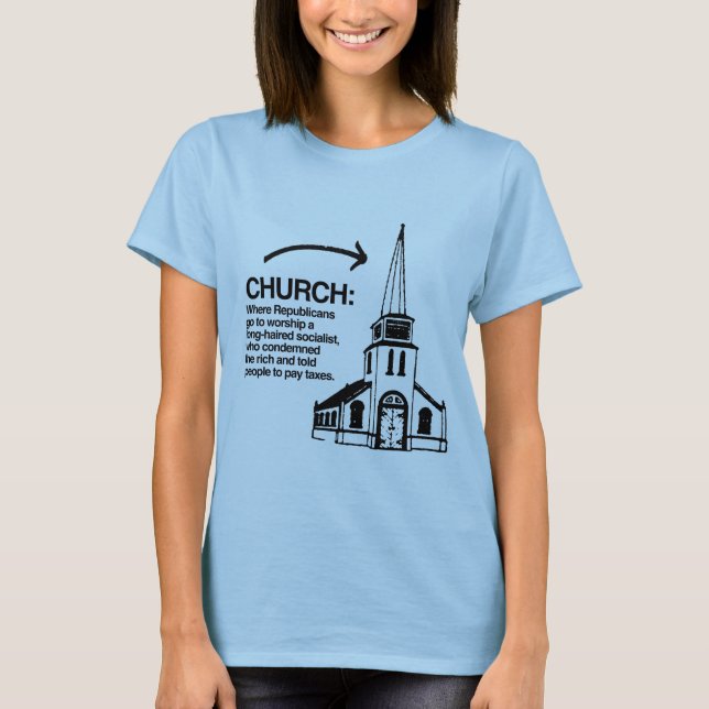 CHURCH - WHERE REPUBLICANS GO TO WORSHIP T-Shirt (Front)