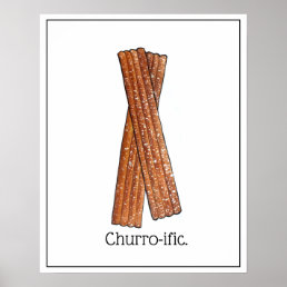 Churro-ific (Terrific) Funny Foodie Churros Art Poster
