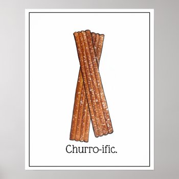 Churro-ific (terrific) Funny Foodie Churros Art Poster by rebeccaheartsny at Zazzle