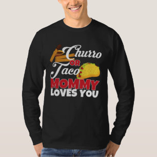 Churro or Taco Mommy Loves You Mexican Gender Reve T-Shirt