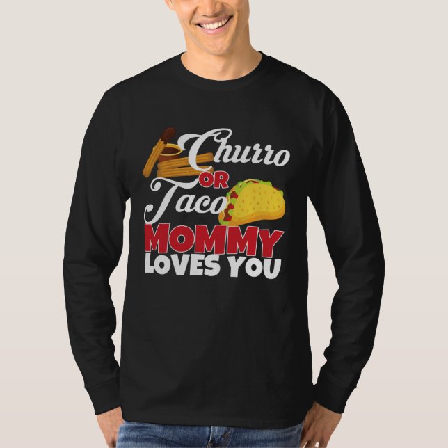 Churro or Taco Mommy Loves You Mexican Gender Reve T-Shirt (Front)
