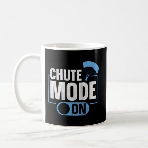 Chute Mode On Quote For A Skydiving Instructor Coffee Mug