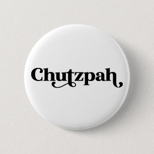 Chutzpah Jewish Humor Button