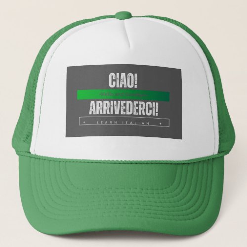 Ciao Arrivederci Trucker Hat