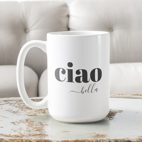 Ciao Bella Hello Beautiful Modern Typography Coffee Mug