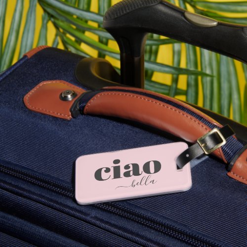 Ciao Bella Hello Beautiful Modern Typography Luggage Tag