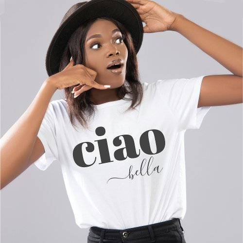 Ciao Bella Hello Beautiful Modern Typography T_Shirt