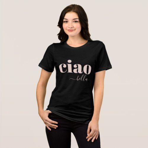 Ciao Bella Hello Beautiful Modern Typography Tri_Blend Shirt