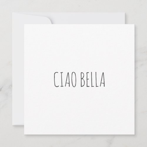 Ciao bella  Hi beautiful