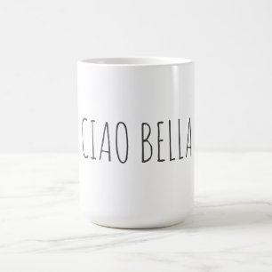 Ciao bella Hi beautiful Coffee Mug