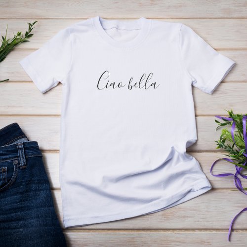 Ciao bella  Hi beautiful T_Shirt