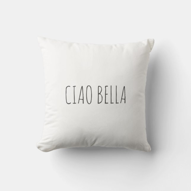 Ciao bella | Hi beautiful Throw Pillow (Front)