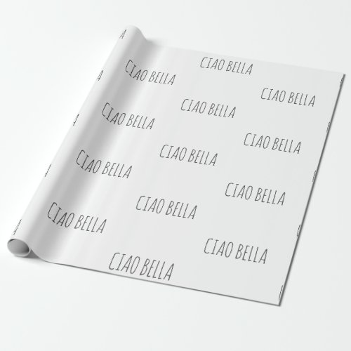 Ciao bella  Hi beautiful Wrapping Paper