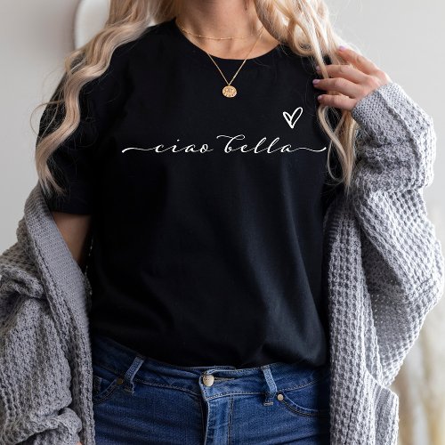 Ciao Bella  Italian Modern Script with Heart T_Shirt