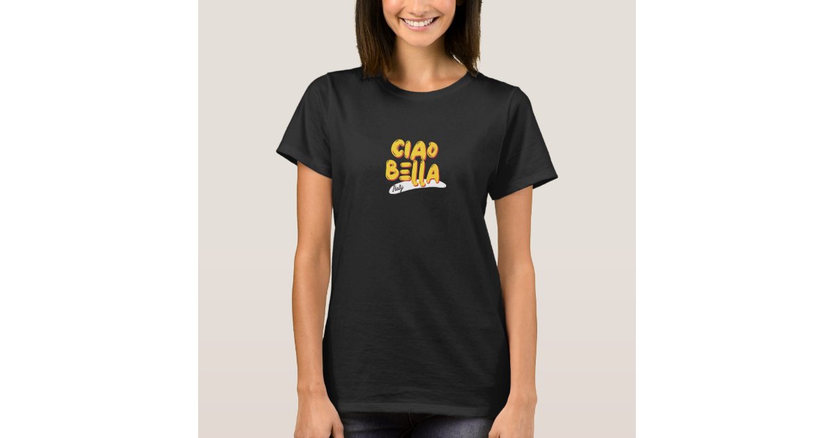 Ciao Bella Italian Quote Tee Shirts