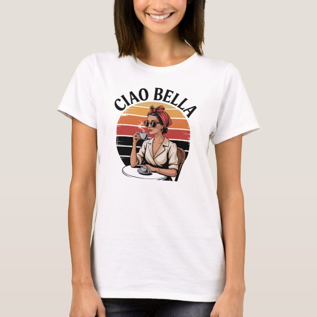 Ciao Bella T-Shirt (Front)