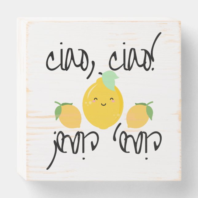 Ciao, Ciao! (with lemons (limoni)) Wooden Box Sign (Front Horizontal)