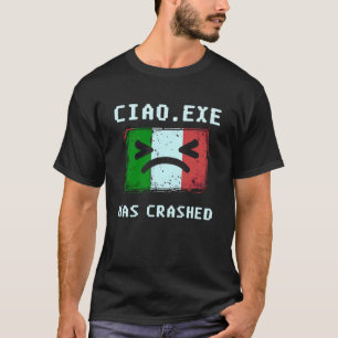 Ciao.exe Has Crashed Funny Blue Screen Tech Design T-Shirt