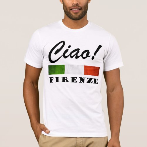 Ciao Firenze Tricolore Italian Flag Florence Italy T_Shirt