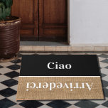 Ciao   - greetings in Italian no4 Doormat<br><div class="desc">Simple text design in  Italian   in burlap look  /solid black background  and white fonts   .Ciao  - this is the  famous Italian way to say Hello  and  Arrivederci   is a way to say Good-bye .Modern design by lumirala .</div>