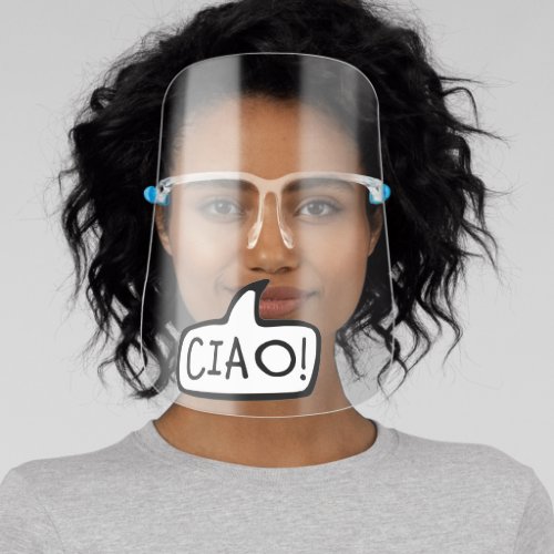 CIAO Italian Greeting Hello Speech Bubble Face Shield