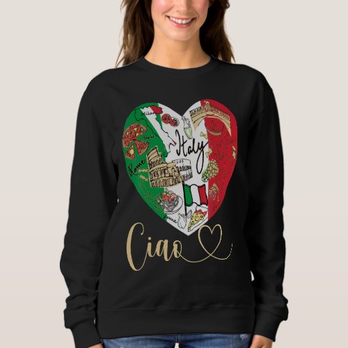 Ciao Italy Cool Italy Graphic Flag Heart Cute Ital Sweatshirt