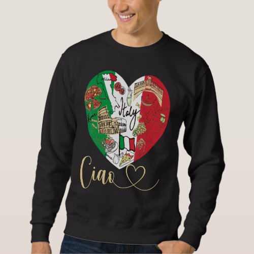 Ciao Italy Cool Italy Graphic Flag Heart Cute Ital Sweatshirt