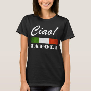 Ciao! Napoli Tricolore Italian Flag Naples Italy T-Shirt