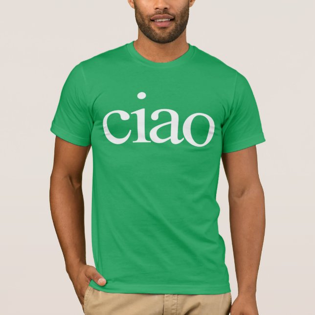 Ciao T-shirt, ciao shirt, ciao italian shirt, T-Shirt (Front)