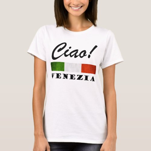Ciao Venezia Tricolore Italian Flag Venice Italy T_Shirt