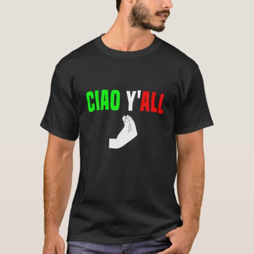 Ciao YAll Italian Flag Hillbilly Cowboy Funny Ita T_Shirt