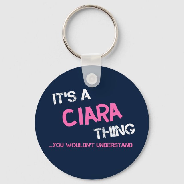 Ciara thing you wouldn't understand name keychain (Front)
