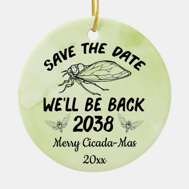 Cicada 2021 Save The Date We'll Be Back 2038 Ceramic Ornament (Front)