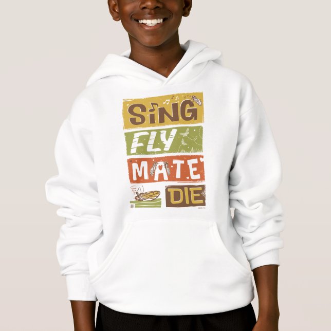 Cicada Sing Fly Mate Die Hoodie (Front)