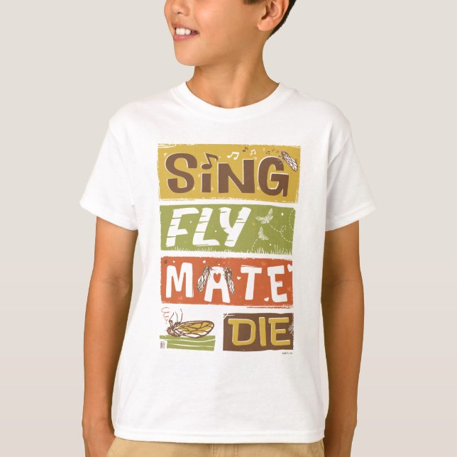Cicada Sing Fly Mate Die T-Shirt (Front)