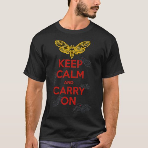 Cicada Swarm Keep Calm and Carry On T_Shirt
