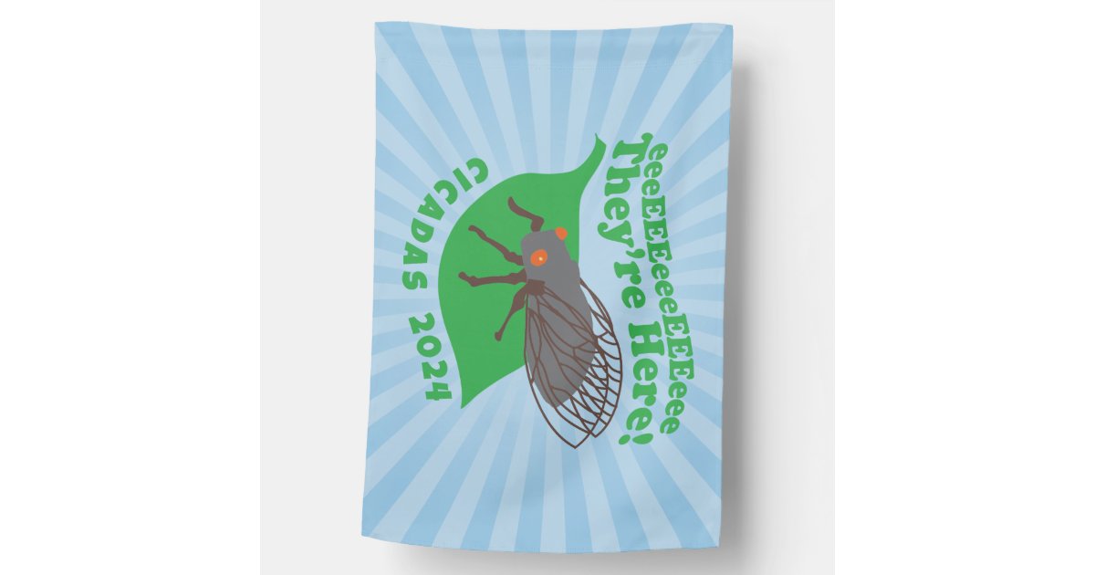 Cicadas 2024 They're Here House Flag Zazzle