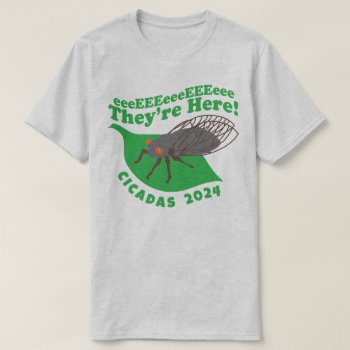 Cicadas 2024 They're Here T-shirt by trendyteeshirts at Zazzle
