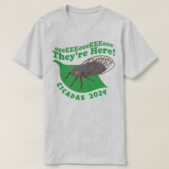 Cicadas 2024 They're Here T-Shirt (Design Front)