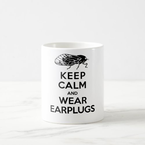 CICADAS are Here Keep Calm and Wear Earplugs Coffee Mug