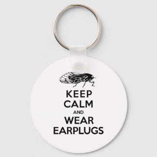 CICADAS are Here! Keep Calm and Wear Earplugs Keychain