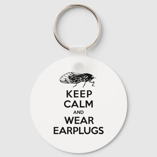 CICADAS are Here! Keep Calm and Wear Earplugs Keychain (Front)