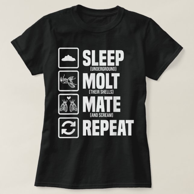 Cicadas Life Cycle Sleep Molt Mate Repeat Entomolo T-Shirt (Design Front)