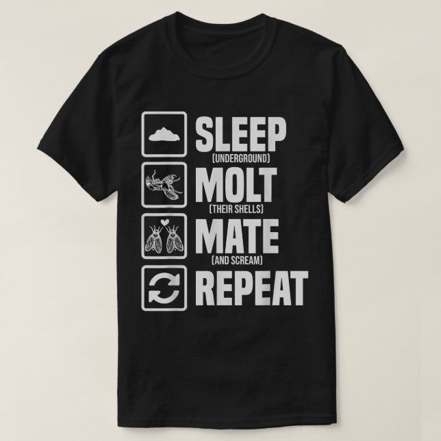 Cicadas Life Cycle Sleep Molt Mate Repeat Entomolo T-Shirt (Design Front)