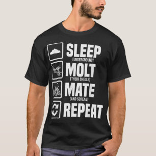 Cicadas Life Cycle Sleep Molt Mate Repeat Entomolo T-Shirt