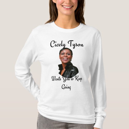 Cicely Tyson Wants You to Keep Going T_Shirt