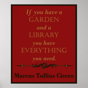 Cicero - Gardens and Libraries Quote Poster